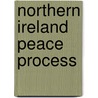 Northern Ireland Peace Process by Thomas Hennessey