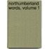 Northumberland Words, Volume 1