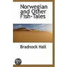 Norwegian And Other Fish-Tales door Bradnock Hall