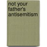 Not Your Father's Antisemitism by Unknown