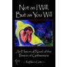 Not as I Will; But as You Will by Kathleen E. Goto