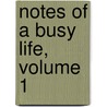 Notes Of A Busy Life, Volume 1 by Joseph Benson Foraker