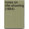 Notes On Rifle-Shooting (1864) by Henry William Heaton
