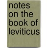 Notes On The Book Of Leviticus door Charles Henry Mackintosh
