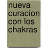 Nueva Curacion Con Los Chakras door Cyndi Dale