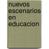 Nuevos Escenarios En Educacion by Mikel Asencio