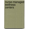 Nurse-Managed Wellness Centers door Tine Hansen-Turton