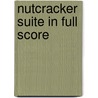 Nutcracker Suite In Full Score door Piotr Ilyich Tschaikowsky