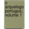 O Arquelogo Portugus, Volume 1 by Jos Leite Vasconcellos
