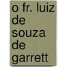 O Fr. Luiz de Souza de Garrett by Joaquim De Araújo