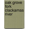 Oak Grove Fork Clackamas River by Miriam T. Timpledon