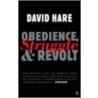 Obedience, Struggle And Revolt by David Hare