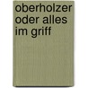 Oberholzer oder Alles im Griff door Esther Murbach