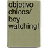 Objetivo chicos/ Boy Watching!