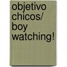 Objetivo chicos/ Boy Watching! by Kathryn Lamb