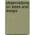 Observations On Bees And Wasps