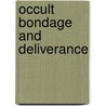 Occult Bondage and Deliverance door Kurt E. Koch