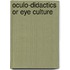 Oculo-Didactics Or Eye Culture