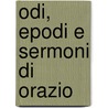 Odi, Epodi E Sermoni Di Orazio door Theodore Horace