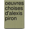Oeuvres Choises D'Alexis Piron by Alexis Piron