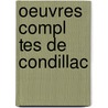 Oeuvres Compl Tes De Condillac by Etienne Bonnot de Condillac