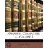 Oeuvres Compltes ..., Volume 1