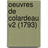 Oeuvres De Colardeau V2 (1793) door Charles Pierre Colardeau