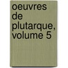 Oeuvres de Plutarque, Volume 5 door Plutarch