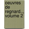 Oeuvres de Regnard.., Volume 2 door Jean François Regnard