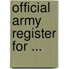 Official Army Register For ... door United States. Adjutant-General'S. Office