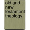 Old And New Testament Theology door Heinrich Ewald