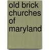 Old Brick Churches of Maryland door Helen West Ridgely