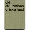 Old Civilizations Of Inca Land door Paul Tice