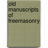 Old Manuscripts Of Freemasonry by Delmar Duane Darrah