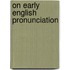 On Early English Pronunciation