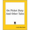On Picket Duty And Other Tales by Louisa May Alcott