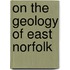 On The Geology Of East Norfolk