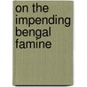 On The Impending Bengal Famine door Sir Bartle Frere