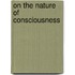 On The Nature Of Consciousness