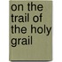 On the Trail of the Holy Grail