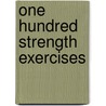 One Hundred Strength Exercises door Ed McNeely