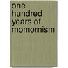 One Hundred Years of Momornism by A.B. John Henry Evans