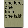 One Lord, One Truth, One Faith door Maurie Daigneau
