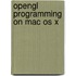 Opengl Programming On Mac Os X