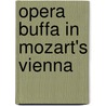 Opera Buffa In Mozart's Vienna door Onbekend