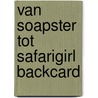 Van soapster tot safarigirl backcard door Mirjam Mous