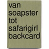 Van soapster tot safarigirl backcard