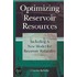 Optimizing Reservoir Resources