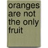 Oranges Are Not The Only Fruit
