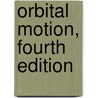 Orbital Motion, Fourth Edition by Roy Roy
